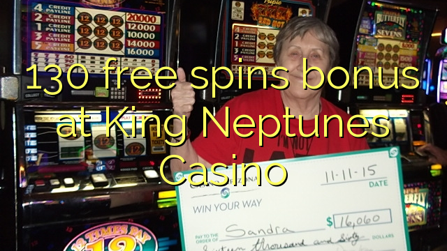 130 free spins bonus at King Neptunes Casino