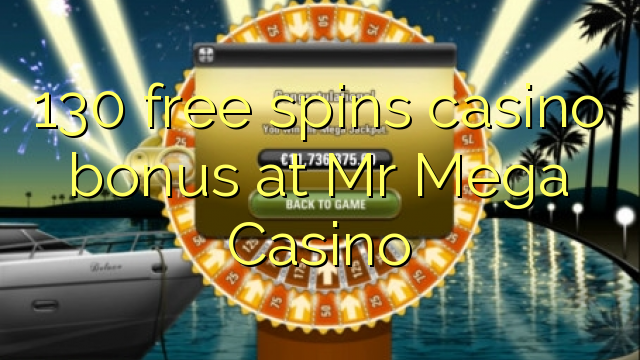 130 free spins casino bonus at Mr Mega Casino