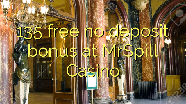 135 free no deposit bonus at MrSpill Casino