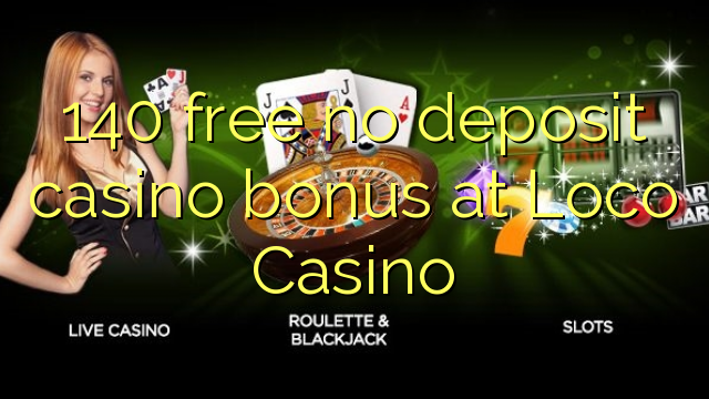 140 უფასო no deposit casino bonus at Loco Casino