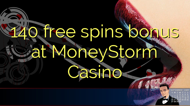 140 free spins bonus at MoneyStorm Casino 140 free spins bonus at MoneyStorm Casino
