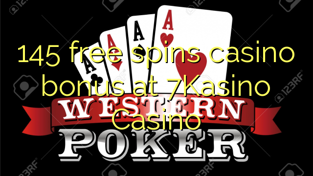 145 free spins casino bonus at 7Kasino Casino