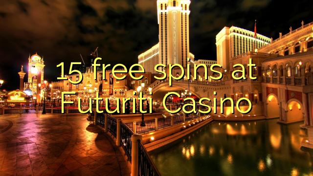 15 free spins at Futuriti Casino 15 free spins at Futuriti Casino