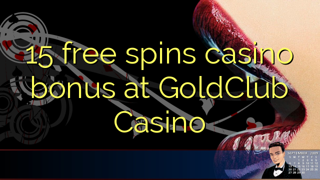 15 free spins casino bonus at GoldClub Casino