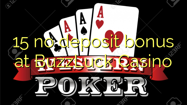 15 kein Einzahlungsbonus bei BuzzLuck Casino