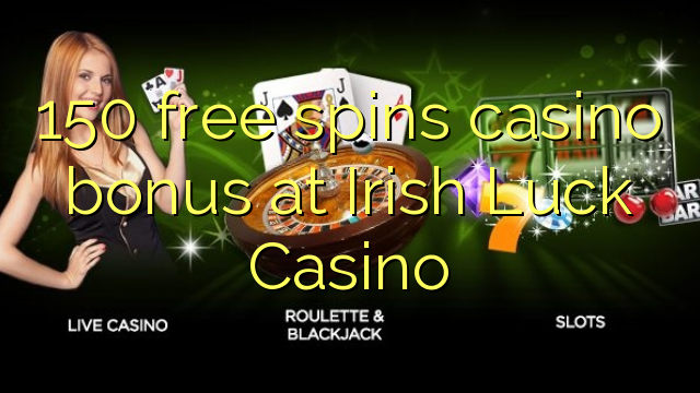 150 free spins casino bonus at Irish Luck Casino