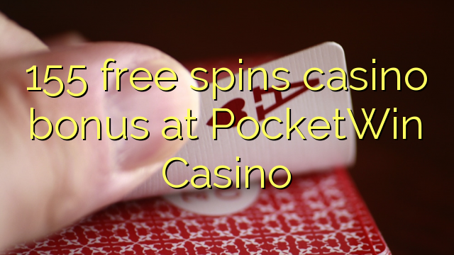 155 mahala spins le casino bonase ka PocketWin Casino