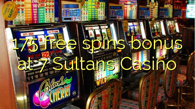 175 ufulu amanena bonasi pa 7 Sultans Casino