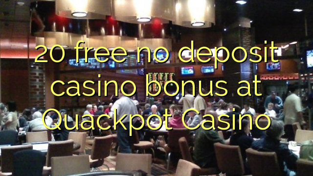 20 free no deposit casino bonus at Quackpot Casino