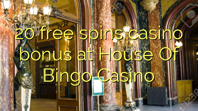 20 free spins casino bonus at House Of Bingo Casino