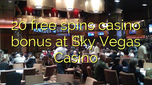 20 bepul Sky-Vegas Casino kazino bonus Spin