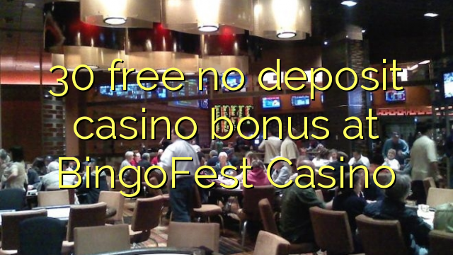 30 free no deposit casino bonus at BingoFest Casino