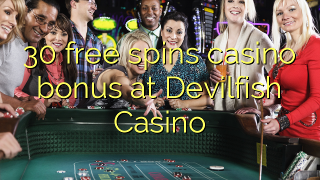 30 free spins casino bonus at Devilfish Casino