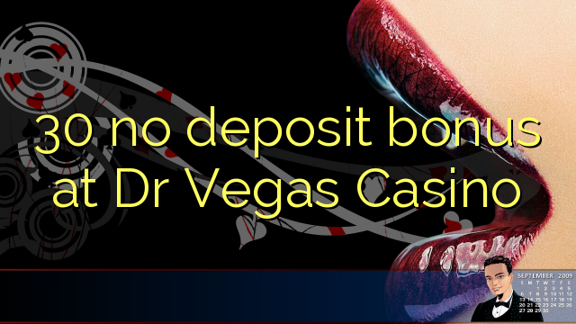 30 no deposit bonus at Dr Vegas Casino