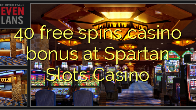 40 free spins casino bonus at Spartan Slots Casino