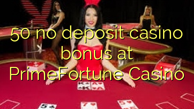 50 no deposit casino bonus at PrimeFortune Casino