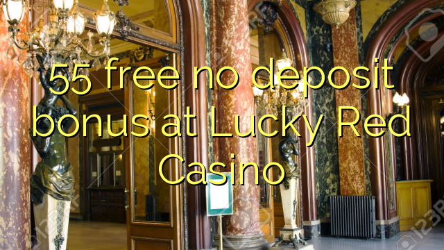 55 free no deposit bonus at Lucky Red Casino 55 free no deposit bonus at Lucky Red Casino