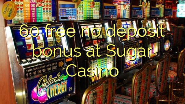 60 free no deposit bonus at Sugar Casino