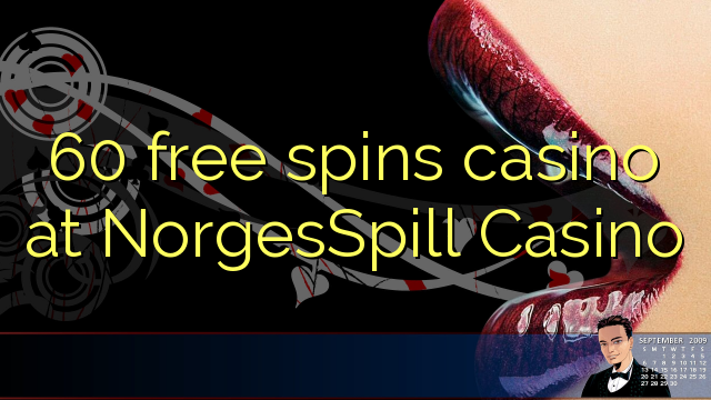 60 free spins casino at NorgesSpill Casino 60 free spins casino at NorgesSpill Casino
