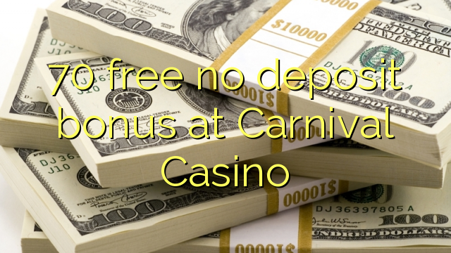 70 free no deposit bonus at Carnival Casino