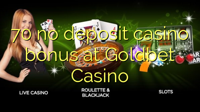 70 no deposit casino bonus at Goldbet Casino