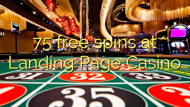 75 free spins at Landing Page Casino