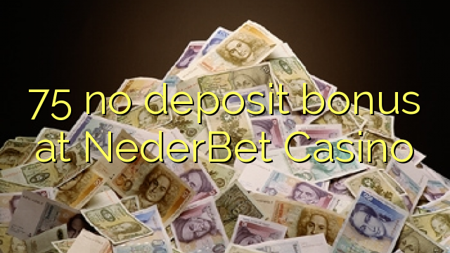 75 no deposit bonus at NederBet Casino