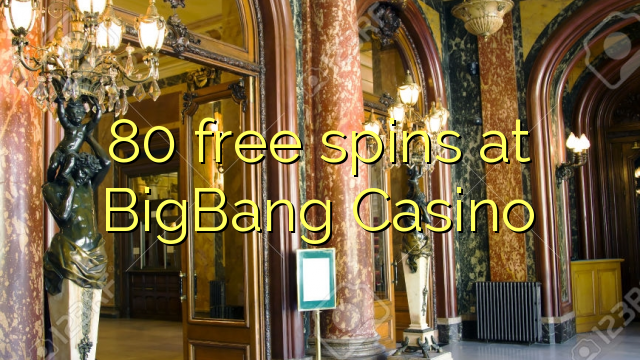 80 gana gratis en BigBang Casino