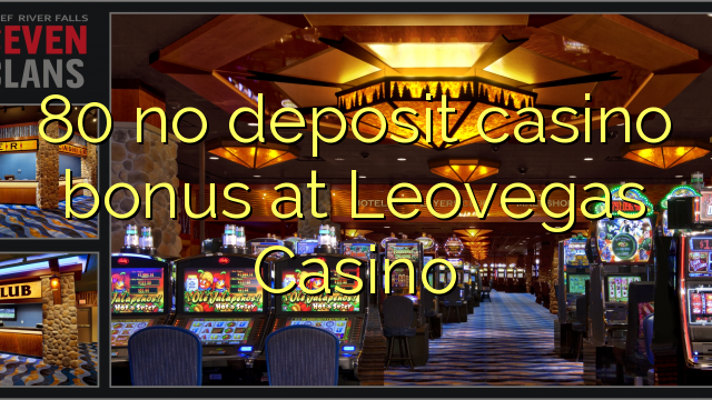 80 no deposit casino bonus at Leovegas Casino 80 no deposit casino bonus at Leovegas Casino