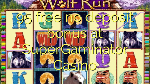 95 free no deposit bonus at SuperGaminator Casino