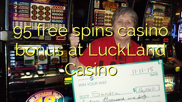 95 free spins casino bonus at LuckLand Casino