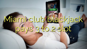Miami Club Blackjack betaler 3 til 2-sporet