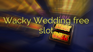 Wacky Wedding free slot