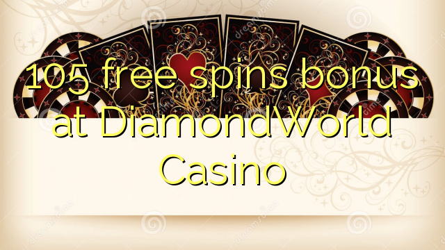 105 giros gratis de bonificación en DiamondWorld Casino