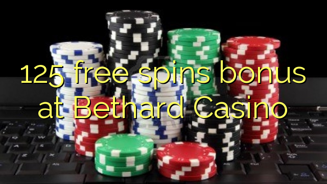 125 mahala spins bonase ka Bethard Casino