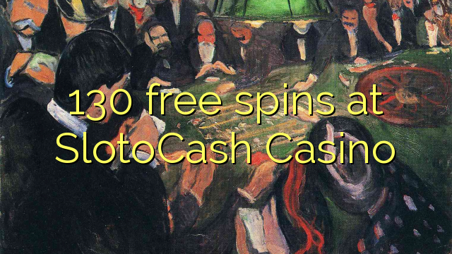 130 free spins at SlotoCash Casino