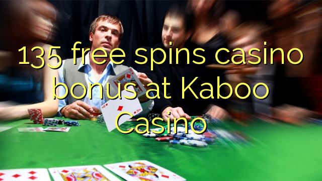 135 free spins casino bonus at Kaboo Casino