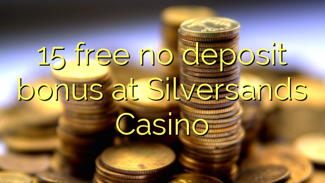 15 free no deposit bonus at Silversands Casino