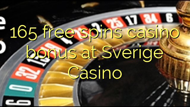 165 free spins casino bonus at Sverige Casino