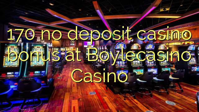 170 no deposit casino bonus at BoyleCasino