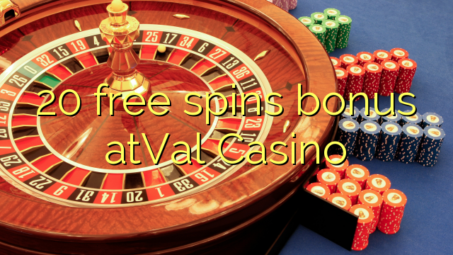 20 free spins ajeseku atVal Casino