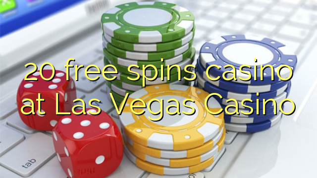 20 free spins casino at Las Vegas Casino