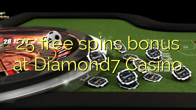 25 free spins bonus at Diamond7 Casino