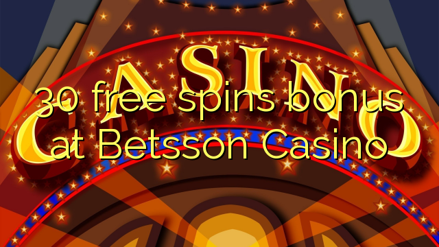 30 free spins bonus at Betsson Casino