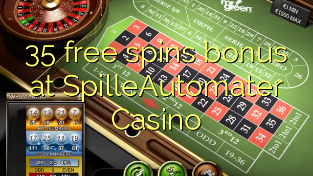 35 free spins bonus at SpilleAutomater Casino