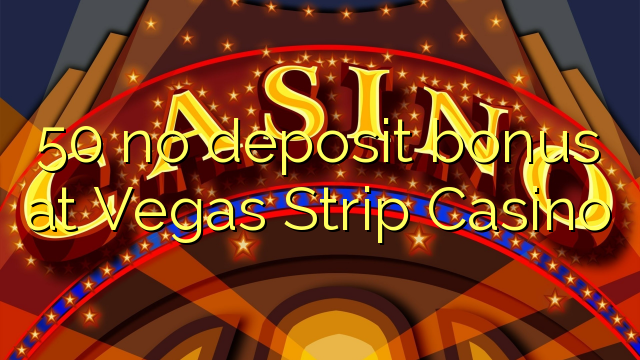 50 no deposit bonus at Vegas Strip Casino