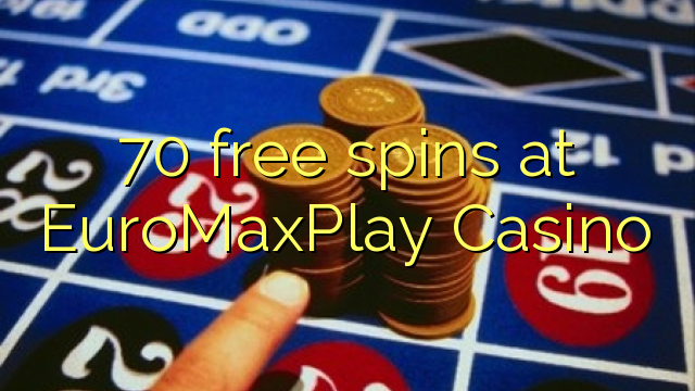 70 free spins at EuroMaxPlay Casino