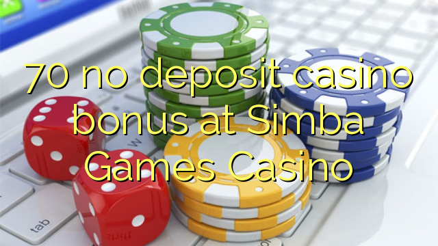 70 no deposit casino bonus at Simba Games Casino