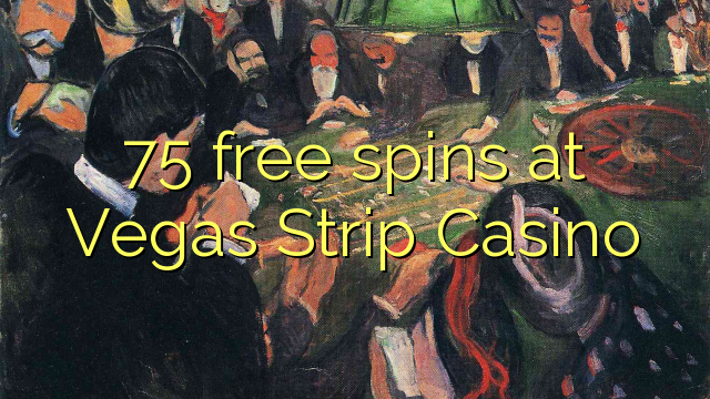 75 free spins at Vegas Strip Casino 75 free spins at Vegas Strip Casino