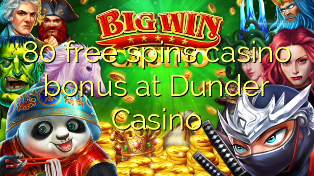 80 miễn phí tiền thưởng casino tại Dunder Casino